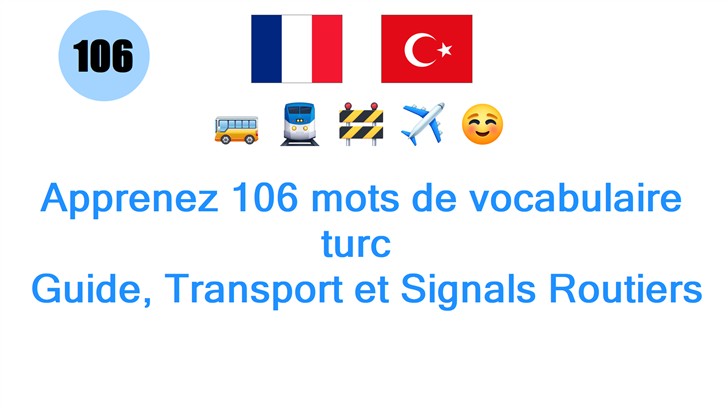 Apprenez 106 mots de vocabulaire turc : Guide, Transport et Signals Routiers